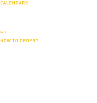 CALENDARS All of our Calendars are printed with 10 color HDR inks on professional quality photographic & fine art media. The archival quality of our prints is 85+ years depending on used media and display conditions. Presented formats include a white border approximately 1/8" on every side on paper prints. Smaller prints are shipped in flat boxes or envelopes, large prints are shipped in tubes. Each picture works perfectly as a whole and can be framed separately after being used, for more details email us by clicking here HOW TO ORDER? To browse the images we currently have on sale click on the links on the left to get redirected. We offer two different formats for our images the standard 1:1,64 or the wide 1:1,85; with every image you automatically choose its aspect ratio. Once there you can click on the images and select the media type matt, glossy, or canvas as well as the size of your calendar; when ready click the "Add to Cart" button and get redirected to our secure PayPal page where you can chose the quantity and pay for your order. After receiving your order we will prepare and send you your invoice with the final amount including shipping. Should you have added any special instructions to your order under the comment section on PayPal this would be the time when we would discuss those prior to printing. Please allow 7-10 business days for processing your order after we receive full payment. We offer free shipping for orders over $1000 